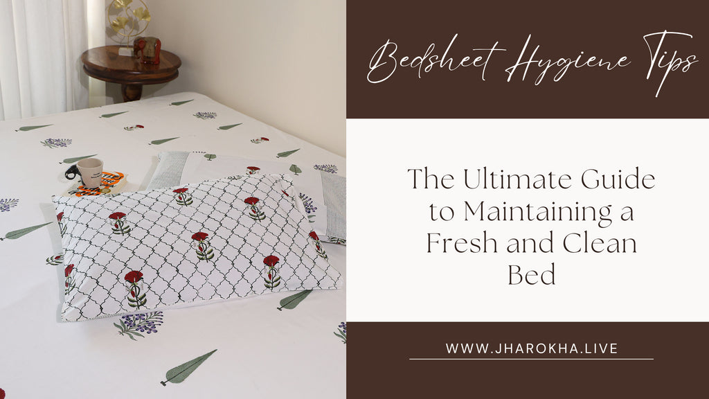 The Ultimate Guide to Maintaining a Fresh and Clean Bed: Bedsheet Hygiene Tips